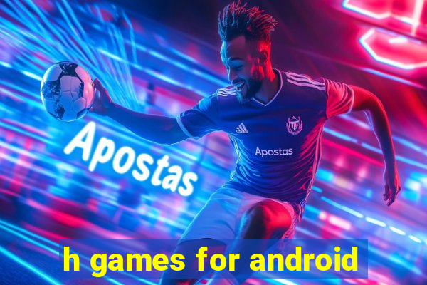 h games for android