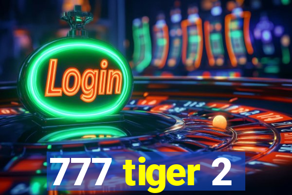 777 tiger 2