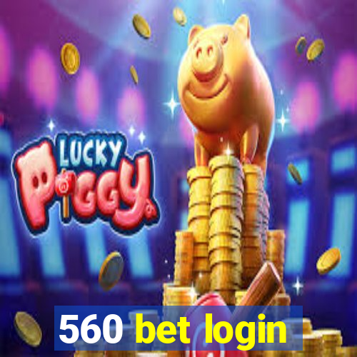 560 bet login