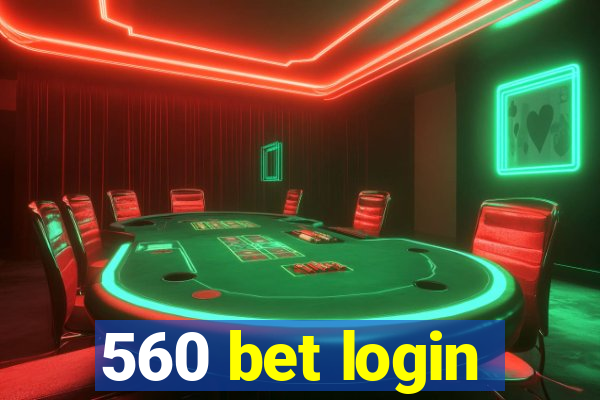 560 bet login