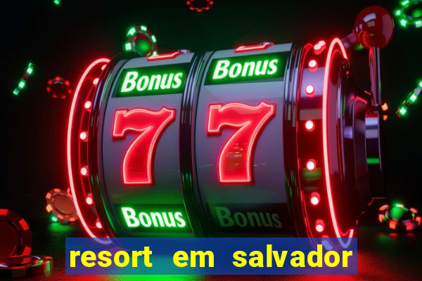 resort em salvador all inclusive