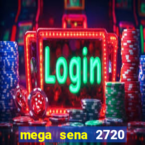 mega sena 2720 giga sena