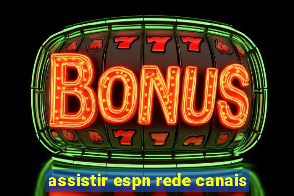 assistir espn rede canais