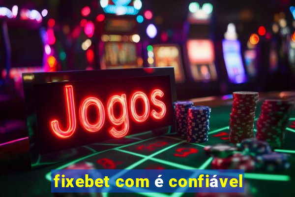 fixebet com é confiável