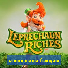 creme mania franquia