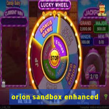 orion sandbox enhanced