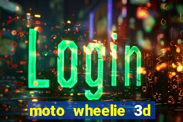 moto wheelie 3d dinheiro infinito 2024