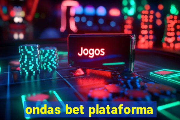 ondas bet plataforma