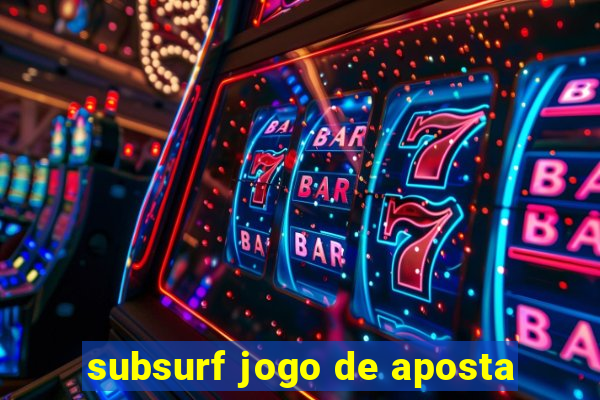 subsurf jogo de aposta