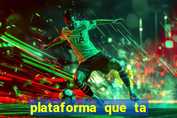 plataforma que ta pagando agora