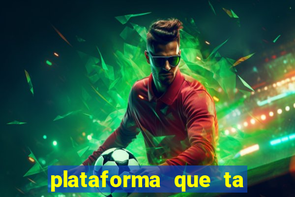 plataforma que ta pagando agora