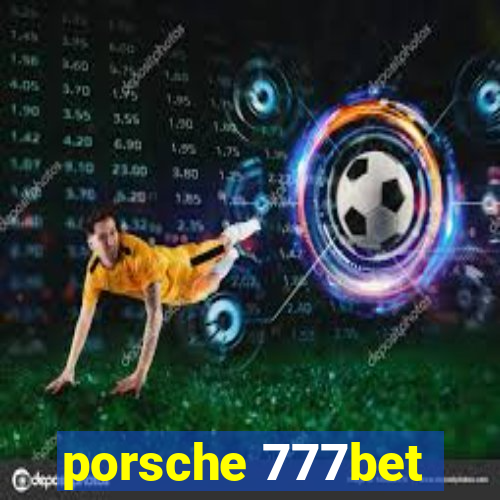 porsche 777bet