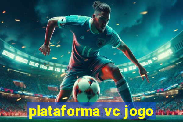 plataforma vc jogo