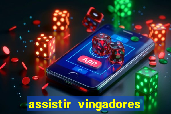 assistir vingadores ultimato completo dublado gratis