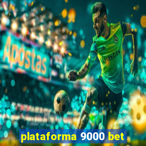 plataforma 9000 bet