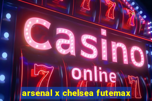 arsenal x chelsea futemax