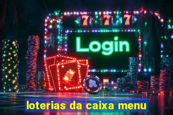 loterias da caixa menu