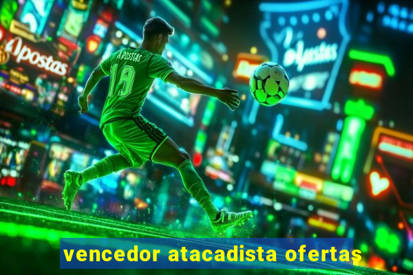 vencedor atacadista ofertas