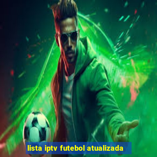 lista iptv futebol atualizada