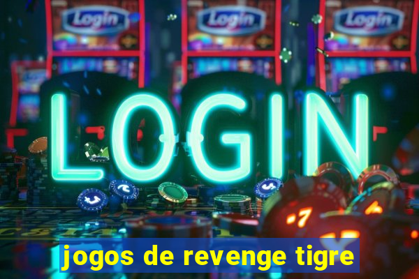 jogos de revenge tigre