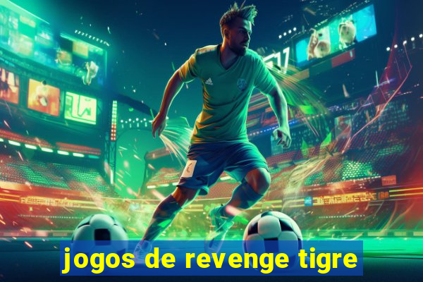 jogos de revenge tigre