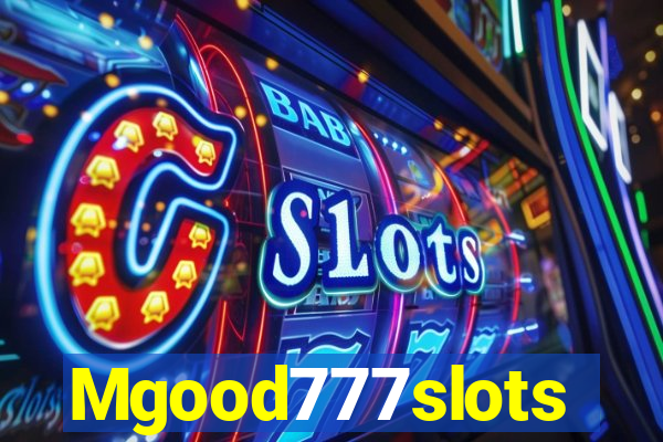 Mgood777slots