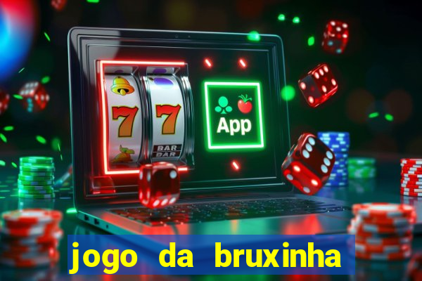 jogo da bruxinha ganhar dinheiro