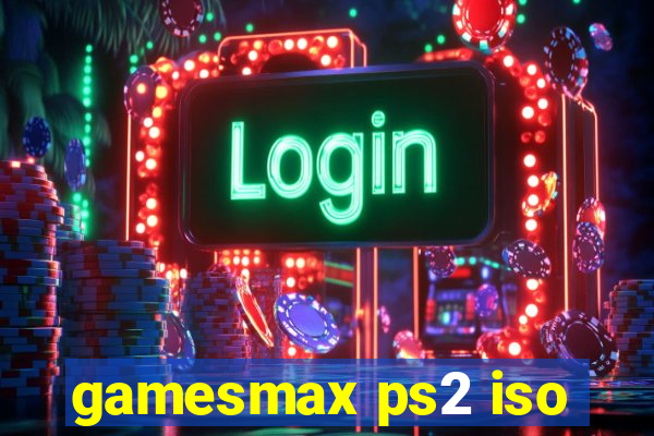 gamesmax ps2 iso