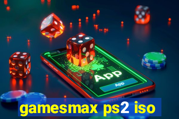 gamesmax ps2 iso