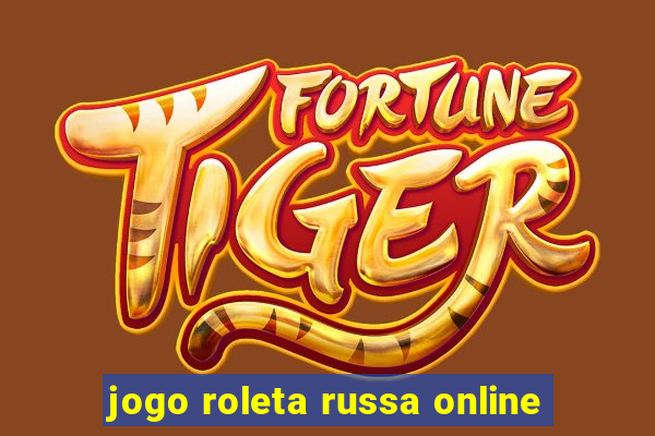 jogo roleta russa online