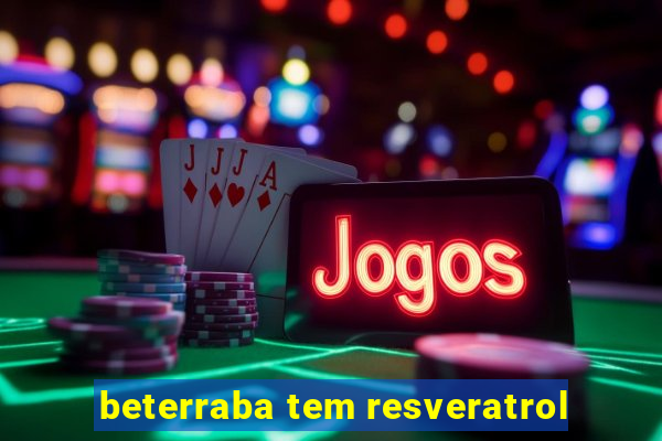 beterraba tem resveratrol