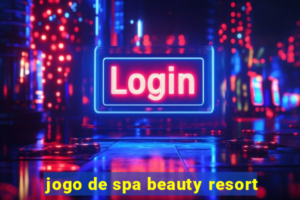 jogo de spa beauty resort