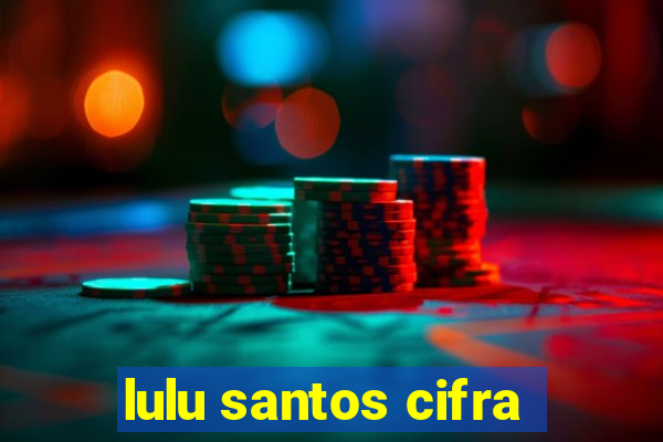 lulu santos cifra