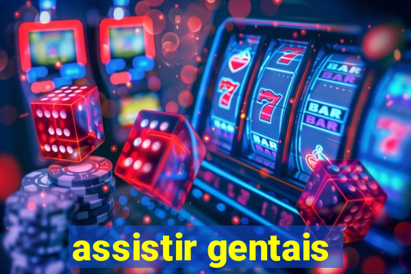 assistir gentais