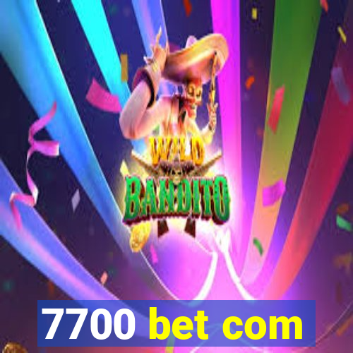 7700 bet com