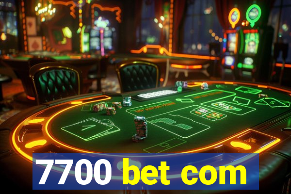 7700 bet com