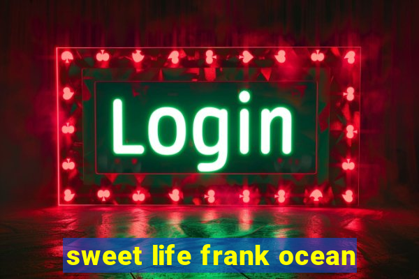 sweet life frank ocean