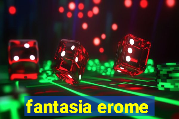 fantasia erome