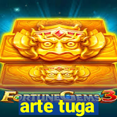 arte tuga