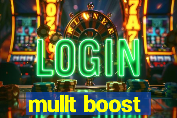 mullt boost