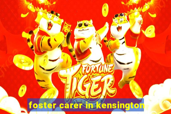 foster carer in kensington