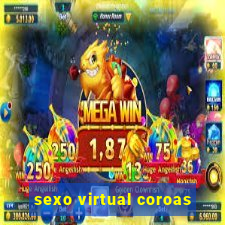 sexo virtual coroas