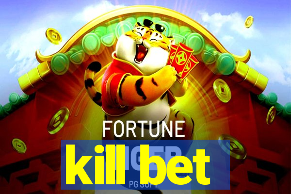 kill bet