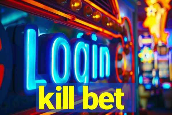 kill bet