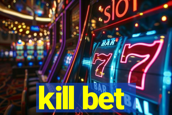 kill bet