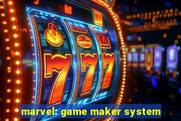 marvel: game maker system