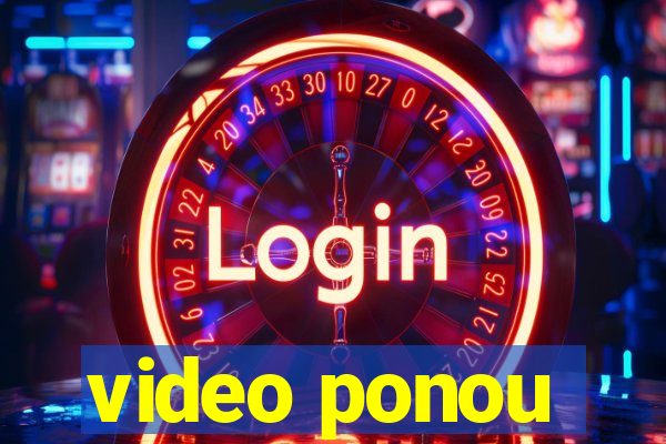 video ponou