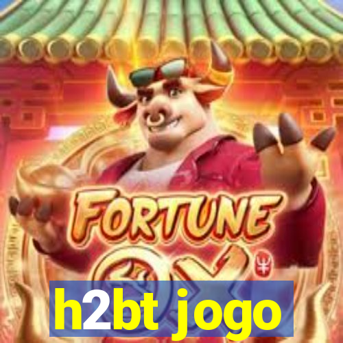 h2bt jogo