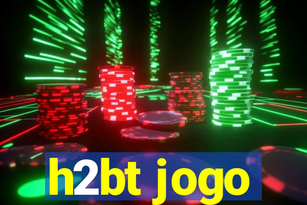 h2bt jogo