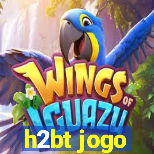 h2bt jogo